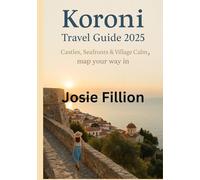 Koroni Travel Guide 2025: Castles, Seafronts & Village Calm, map your way in