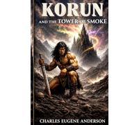 Korun and the Tower of Smoke (Korun and the Forgotten Scrolls)