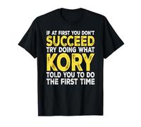 Kory - If at First You Don't Succeed Try Doing What T-Shirt