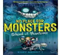 Kory Merritt No Place for Monsters: School of Phantoms Paperback Book Kory Merritt Multicolor