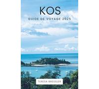 KOS GUIDE DE VOYAGE 2025: Informations essentielles sur les voyages Conseils de transport clés, lieux incontournables avec adresses pour garantir un voyage sans accroc à Kos.