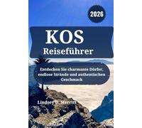 KOS Reiseführer 2026: Entdecken Sie charmante Dörfer, endlose Strände und authentischen Geschmack