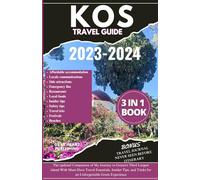 Kos Travel Guide 2023-2024: The updated Companion of My Journey to Greece's Third Largest island With Must-Have Travel Essentials, Insider Tips, and Tricks for an Unforgettable Greek Experience