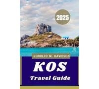 KOS TRAVEL GUIDE 2025: Discover Greece’s sun-Kissed Island of History, Healing, and Horizon
