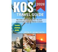 KOS TRAVEL GUIDE: The Ultimate COLORED Guide to Beaches, Ancient History, Island Adventures & Authentic Greek Life