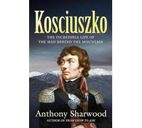 Kosciuszko: The incredible life of the man behind the mountain