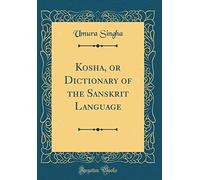 Kosha, or Dictionary of the Sanskrit Language (Classic Reprint)