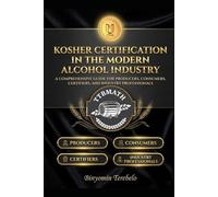KOSHER CERTIFICATION IN THE MODERN ALCOHOL INDUSTRY: A COMPREHENSIVE GUIDE FOR PRODUCERS, CERTIFIERS, AND INDUSTRY PROFESSIONALS