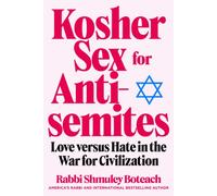 Kosher Sex for Antisemites : Love versus Hate in the War for Civilization