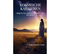 Kosmische Karrieren: Berufung leben in Zeiten des Wandels: 5 (Die neue Erde)