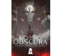 Kosmos Obscura: A Cosmic Horror Anthology