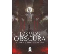Kosmos Obscura: A Cosmic Horror Anthology