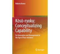 Kōsō-ryoku: Conceptualizing Capability: For Innovation and Management in the Age of Para-existence