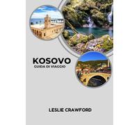 KOSOVO GUIDA DI VIAGGIO 2025