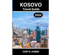 Kosovo Travel Guide 2024: Explore Kosovo's Enchanting Landscape and Go Beyond Borders to Discover Hidden Gems, Cultural Riches, and Timeless Adventures.