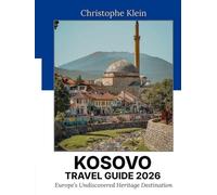 Kosovo Travel Guide 2026: Europe's Best-Kept Secret - Medieval Monasteries, Ottoman Bazaars, Rugova Canyon & the Balkans' Most Surprising New Nation