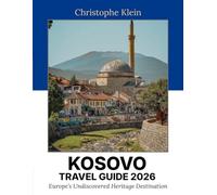 Kosovo Travel Guide 2026: Europe's Best-Kept Secret - Medieval Monasteries, Ottoman Bazaars, Rugova Canyon & the Balkans' Most Surprising New Nation