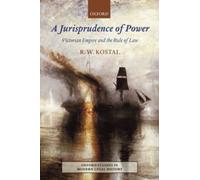 Kostal - A Jurisprudence of Power Victorian Empire and the Rule of La - N555z