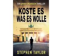 Koste es, was es wolle (Die Danny-Pearson-Thriller-Reihe)