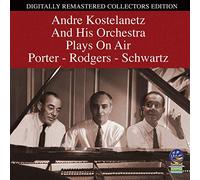 KOSTELANETZ,ANDRE & HIS ORCHESTRA - Andre Kostelanetz And His Orchestra: Plays On Air Porter, Podger And Schwartz