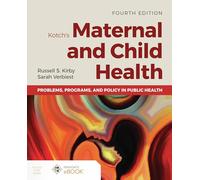 Kotch's Maternal and Child Health: Problems, Programs, and Policy in Public Health