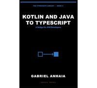 Kotlin and Java to TypeScript: A Bridge for JVM Developers (The TypeScript Library)