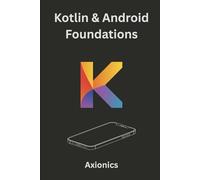 Kotlin & Android Foundations: Syntax, OOP, Functional Programming, UI Development, and Basic Math for Coders: 1 (Master Kotlin & Android Full Course 2025)