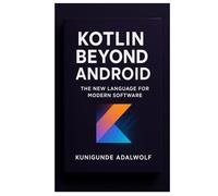 Kotlin Beyond Android: The New Language For Modern Software