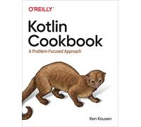 Kotlin Cookbook: A Problem-Focused Approach