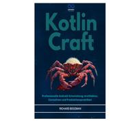 KOTLIN CRAFT: Professionelle Android-Entwicklung: Architektur, Coroutinen und Produktionspraktiken