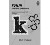Kotlin Functional Programming: Harnessing Immutability and Higher-Order Functions with Inline Lambdas and Sequence Pipelines for Declarative, Scalable Kotlin Applications