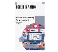 Kotlin in Action: Modern Programming for Android and Beyond