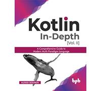 Kotlin In-depth [Vol-II]: A comprehensive guide to modern multi-paradigm language (English Edition)