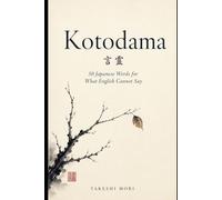 Kotodama: 50 Japanese Words for What English Cannot Say