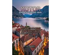 KOTOR GUIDA DI VIAGGIO 2025