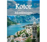 Kotor, Montenegro: A Luxury Coffee Table Book of Iconic LandmarksMila