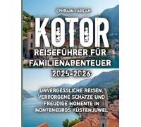 Kotor Reiseführer für Familienabenteuer 2025-2026