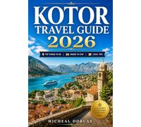 Kotor Travel Guide 2026: Smart Summer Itineraries, Things to Do, Where to Stay, Hidden Gems, Cruise-Day Timing Tips & Stress-Free Travel in Montenegro’s Bay
