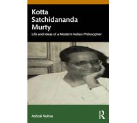 Kotta Satchidananda Murty : Life and Ideas of a Modern Indian Philosopher