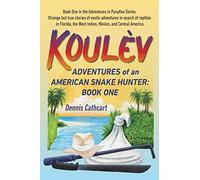 Koulèv: Adventures of an American Snake Hunter, Book One