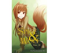 Spice and Wolf, Vol. 12 (light novel): (SPICE AND WOLF LIGHT NOVEL SC)