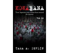 Kowabana: 'True' Japanese scary stories from around the internet: Volume Fourteen: 14