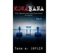 Kowabana: 'True' Japanese scary stories from around the internet: Volume Three: 3