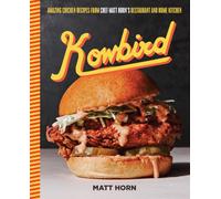 Kowbird : Amazing Chicken Recipes from Chef Matt Horn's Restaurant and Home Kitchen