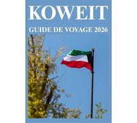 KOWEIT GUIDE DE VOYAGE 2026