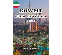 KOWEIT GUIDE DE VOYAGE 2026