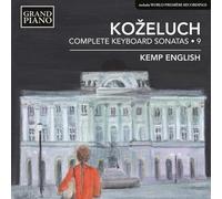 Leopold Kozeluch : Kozeluch: Complete Keyboard Sonatas - Volume 9 CD (2017)