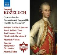 Martinu Voices/Pr So/Stilec - Leopold Kozeluch: Cantata for the Coronation of Leopold II, 'Hail to the Monarch'