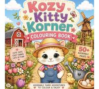 Kozy Kitty Korner Colouring Book: Farm Life: Cute Cat Drawings for All Ages