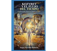 Kozyrev y el Flujo del Tiempo: Explorando Nuevas Dimensiones